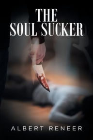 Title: The Soul Sucker, Author: Albert Reneer