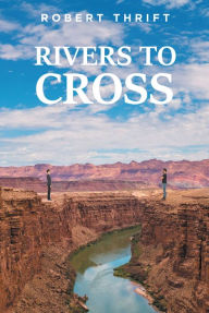 Title: Rivers to Cross, Author: Robert Thrift