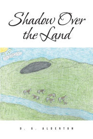 Title: Shadow Over the Land, Author: D. G. Alderton