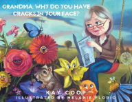 Title: Grandma, Why Do You Have Cracks In Your Face?, Author: Kay Coop