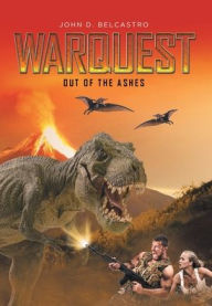 Title: Warquest: Out of the Ashes, Author: John D Belcastro