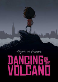 Title: Dancing on the Volcano, Author: Floor de Goede