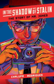 Download books free kindle fire In the Shadow of Stalin: The Story of Mr. Jones PDF by Andrea Chalupa, Ivan Rodrigues