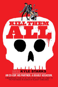 Title: Kill Them All, Author: Kyle Starks