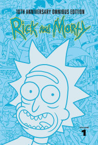 Title: Rick and Morty 10th Anniversary Omnibus Vol. 1, Author: Zac Gorman