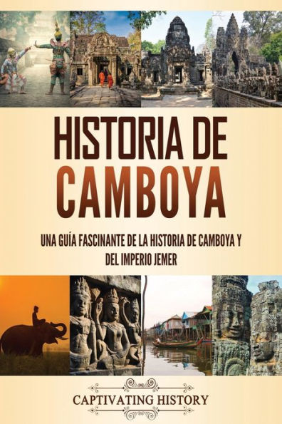 Historia de Camboya: Una guía fascinante de la historia de Camboya y del Imperio Jemer