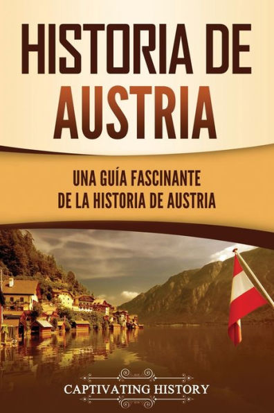 Historia de Austria: Una guía fascinante de la historia de Austria