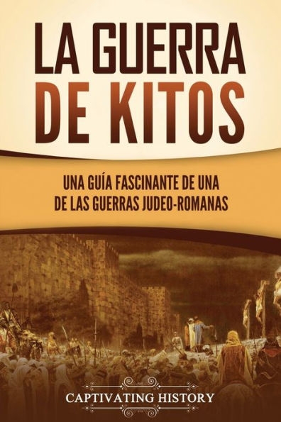 La guerra de Kitos: Una guï¿½a fascinante de una de las guerras judeo-romanas