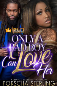 Title: Only a Bad Boy Can Love Her, Author: Porscha Sterling