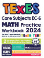 TExES Core Subjects EC-6 Math Practice Workbook: The Most Comprehensive Review for the Math Section of the TExES Core Subjects Test