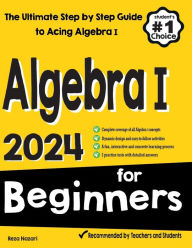 Title: Algebra I for Beginners: The Ultimate Step by Step Guide to Acing Algebra I, Author: Reza Nazari