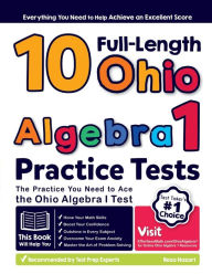 Title: 10 Full Length Ohio Algebra I Practice Tests: The Practice You Need to Ace the Ohio Algebra I Test, Author: Reza Nazari