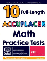 Title: 10 Full Length ACCUPLACER Math Practice Tests: The Practice You Need to Ace the ACCUPLACER Math Test, Author: Reza Nazari