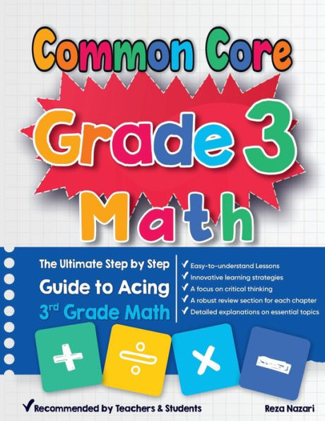 Common Core Grade 3 Math: The Ultimate Step by Step Guide to Acing 3rd Grade Math