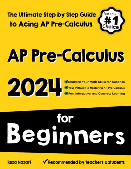 AP Pre-Calculus for Beginners: The Ultimate Step by Step Guide to Acing AP Precalculus