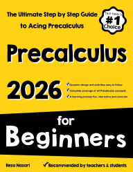 Title: Pre-Calculus for Beginners: The Ultimate Step by Step Guide to Acing Precalculus, Author: Reza Nazari