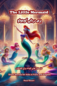 Title: The Little Mermaid: Short Stories for Kids in Farsi and English, Author: Reza Nazari