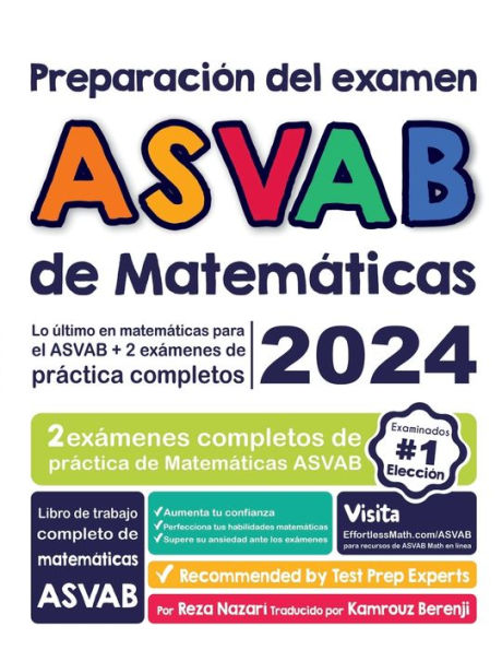 Preparaciï¿½n del examen ASVAB de Matemï¿½ticas: Lo ï¿½ltimo en matemï¿½ticas para el ASVAB + 2 exï¿½menes de prï¿½ctica completos