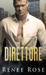Title: Il Direttore, Author: Renee Rose
