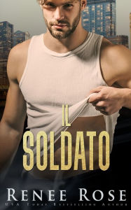 Title: Il Soldato, Author: Renee Rose