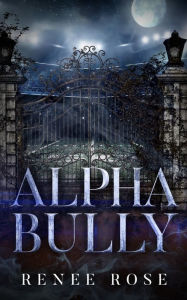 Title: Alpha Bully, Author: Renee Rose