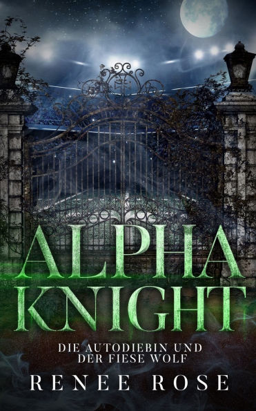 Alpha Knight: Die Autodiebin und der fiese Wolf