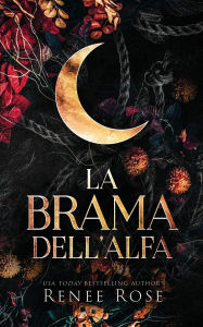 Title: La brama dell'Alfa, Author: Renee Rose