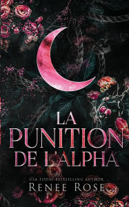 Title: La Punition de l'Alpha, Author: Renee Rose