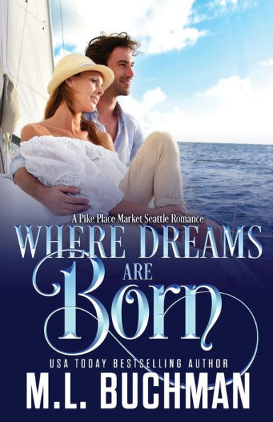 Where Dreams Are Born: a Pike Place Market Seattle romance