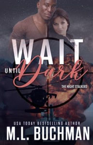 Title: Wait Until Dark, Author: M. L. Buchman