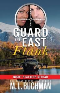 Title: Guard the East Flank: a military romantic suspense, Author: M. L. Buchman