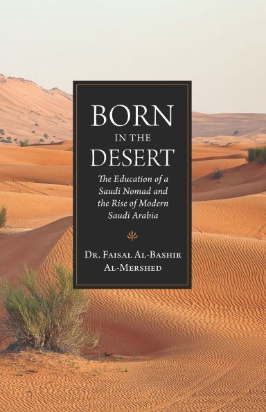 Born in the Desert: The Education of a Saudi Nomad and the Rise of Modern Saudi Arabia