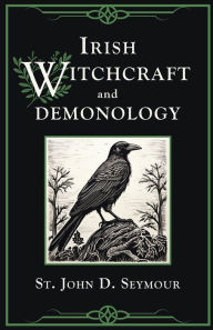 Title: Irish Witchcraft and Demonology, Author: St John D Seymour
