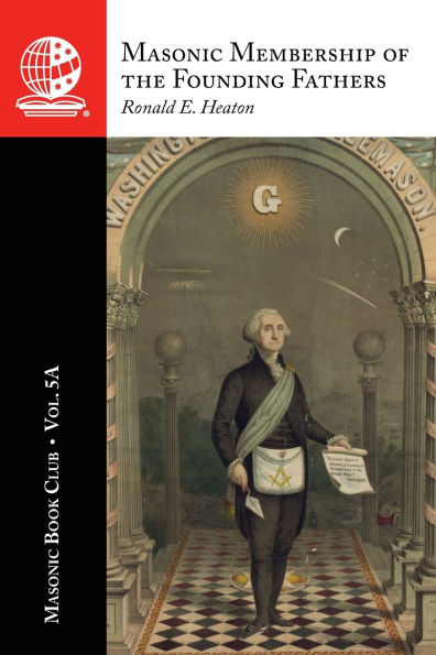 The Masonic Book Club, Vol. 5A: Masonic Membership of the Founding Fathers: Illustrations of Masonry: Illustrations of Masonry