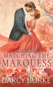 Title: Matching the Marquess, Author: Darcy Burke