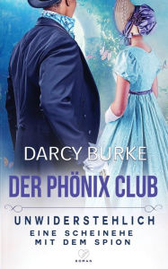 Title: Unwiderstehlich: Eine Scheinehe mit dem Spion, Author: Darcy Burke