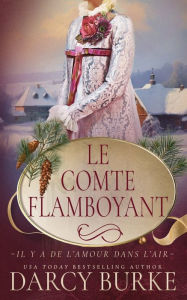 Title: Le Comte flamboyant, Author: Darcy Burke