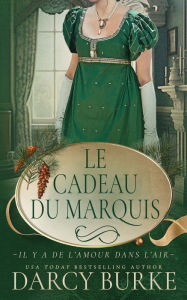 Title: Le Cadeau du marquis, Author: Darcy Burke