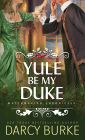 Yule Be My Duke