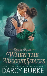 Title: When the Viscount Seduces, Author: Darcy Burke