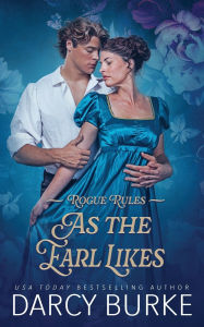 Title: As the Earl Likes, Author: Darcy Burke