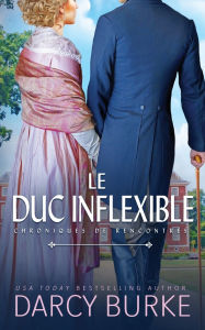 Title: Le Duc inflexible, Author: Darcy Burke