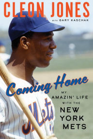 Title: Coming Home: My Amazin' Life with the New York Mets, Author: Cleon Jones