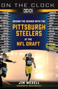 Online book free download pdf On the Clock: Pittsburgh Steelers: Behind the Scenes with the Pittsburgh Steelers at the NFL Draft by Jim Wexell, Jim Wexell (English literature)