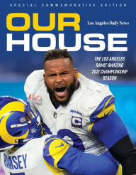 Title: Our House: The Los Angeles Rams' Amazing 2021 Championship Season, Author: The Los Angeles Daily News