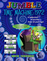 Jumble® Time Machine 1972: A Collection of Puzzles from 50 Years Ago!