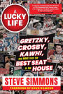 A Lucky Life: Gretzky, Crosby, Kawhi, and More From the Best Seat in the House