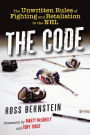The Code: The Unwritten Rules of Fighting and Retaliation in the NHL