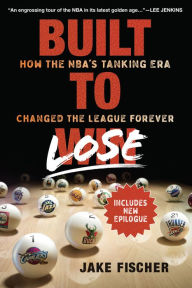 Ebook downloads for free in pdf Built to Lose: How the NBA's Tanking Era Changed the League Forever