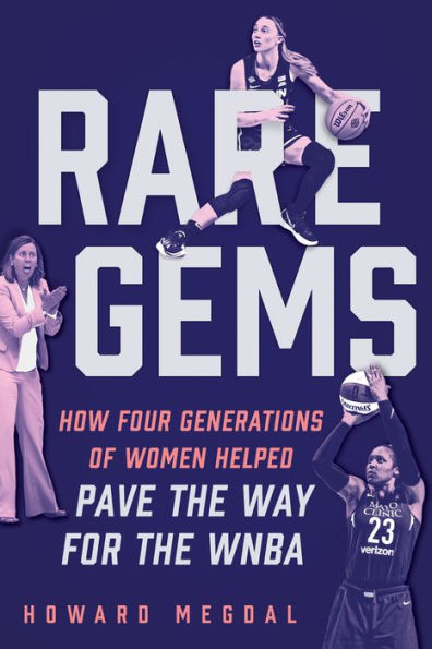 Rare Gems: How Four Generations of Women Paved the Way For WNBA